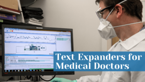 Choosing the Right Text Expander for Medical Doctors