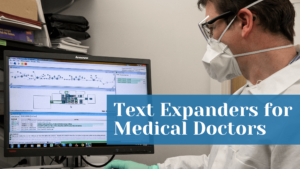 Choosing the Right Text Expander for Medical Doctors